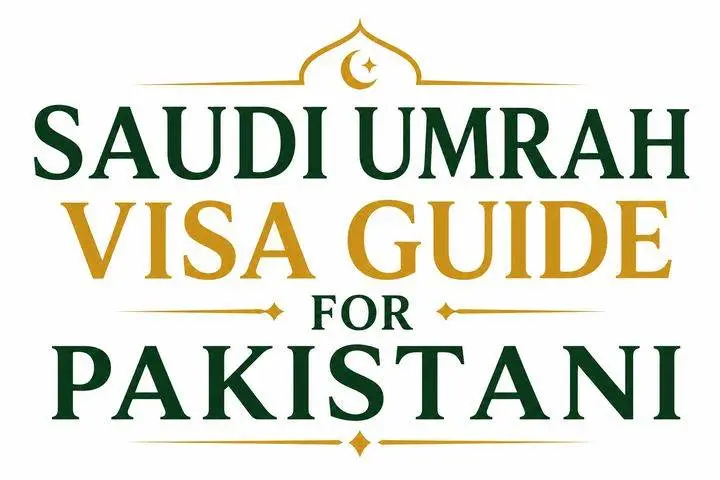Saudi Umrah Visa Guide for Pakistani