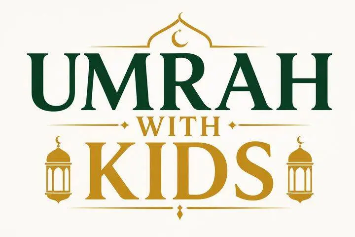 Umrah With Kids Guide